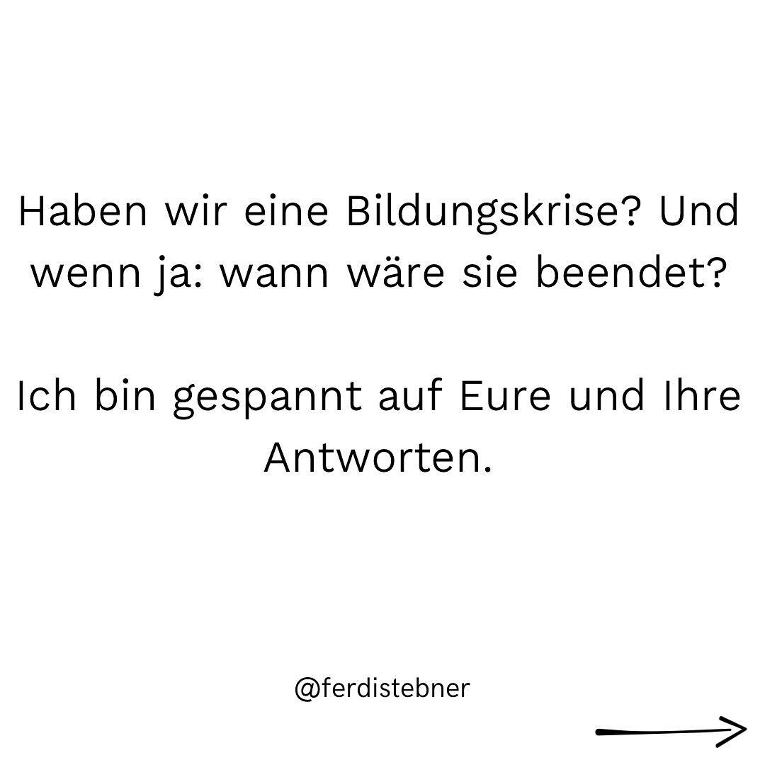 Liegt die große Unzufriedenheit am deutschen Bildungssystem auch daran, dass wir gar nicht wissen, wann wir zufrieden wären? Produziert dieses Unwissen Ohnmacht? Fehlen klare Ziele, Benchmarks, klare Kriterien? 
 
Ich rechne damit, dass es darauf keine klare Antwort gibt. Oder doch? Wurde sie vielleicht schon gegeben und ich habe es nicht mitbekommen? Beim Klimaschutz haben wir beispielsweise die 1,5 Grad Celsius-Grenze und kritische Werte bei Kohlenstoffdioxidemissionen. Hier ist Orientierung möglich…oder scheint dies nur so? Lässt sich das vergleichen? Ist so etwas in der Bildung auch möglich? Oder ist die Bildungskrise eher ein Wort zum Erreichen von Aufmerksamkeit, aber an sich sollten wir aushalten, dass es in der Bildung nicht so klar messbar ist? Es gibt kein klares Richtig oder Falsch – das sollten wir in der Bildung eh einsehen: müssen wir daher eine gewisse Unsicherheit einfach aushalten?
 
Wenngleich es auf allgemeiner (Bundes)Ebene womöglich schwierig wird, das Ende einer Bildungskrise zu definieren, so könnte ich mir vorstellen, dass es jede Subeinheit (Kita, Schule etc.) etwas leichter haben könnte, weil mir in Gelsenkirchen-Bismarck „egal“ ist, wie die Schulen in Wanne-Eickel oder Schwäbisch Gmünd laufen.
Wann seid Ihr zufrieden? Wann wäre Euer Krisenmodus vor Ort vorbei?
 
Ich bin wirklich gespannt auf die Antworten und Ideen. 
 
Die Abkürzungen in dem Carousel-Post standen für
• Leibniz-Institut für Bildungsforschung und Bildungsinformation (DIPF), 
• Leibniz-Institut für die Pädagogik der Naturwissenschaften und Mathematik (IPN),
• Wissenschaftszentrum Berlin für Sozialforschung (WZB) und
• Institut zur Qualitätsentwicklung im Bildungswesen (IQB).
 
#bildungskrise #bildung #wissenschaftskommunikation #wissenschaftdiepraxismacht #instalehrerzimmer