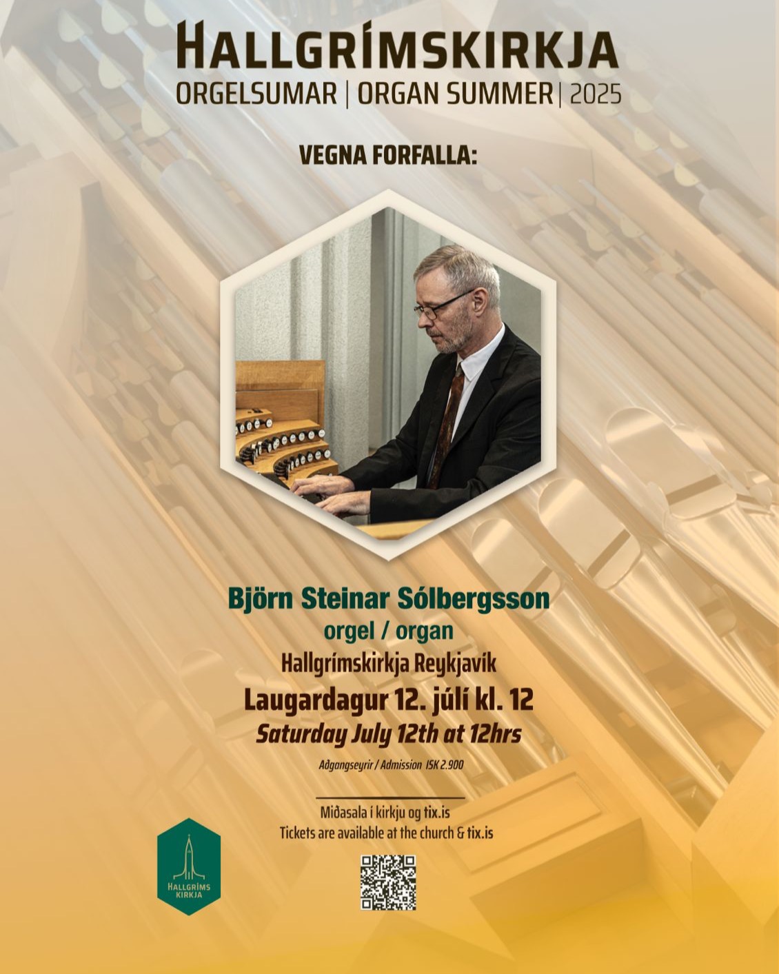 Orgelsumar í Hallgrímskirkju 2025
Laugardagur 12. júlí kl. 12:00
Aðgangseyrir er: 2.900 kr.
ATH! Vegna forfalla mun Björn Steinar Sólbergsson, organisti Hallgrímskirkju, leika í stað Kitty Kovacs. Á efnisskránni eru stórbrotin orgelverk eftir J.S. Bach og Sigfrid Karg-Elert.
Kraftmikil og innblásin tónlist í einum glæsilegasta tónleikasal landsins.
HALLGRÍMSKIRKJA – ÞINN TÓNLEIKASTAÐUR