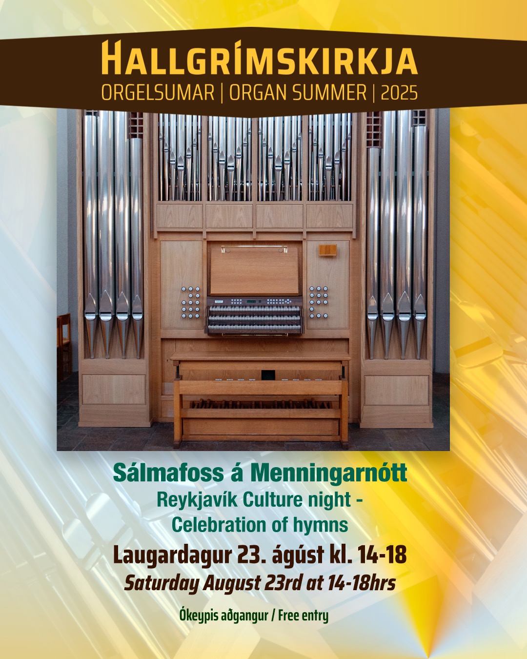 SÁLMAFOSS Í HALLGRÍMKIRKJU
Á MENNINGARNÓTT 2025
Laugardagur 23. ágúst kl. 14-18
Dagskrá fyrir börn í kirkjunni kl. 14-16
Ókeypis aðgangur og öll velkomin!
Á Sálmafossi verður opin kirkja og sálminum fagnað í sinni fjölbreyttustu mynd af öllum kynslóðum.
Kirkjan fagnar sálmum með Sálmafossi í Hallgrímskirkju milli 14-18 á Menningarnótt laugardaginn 23. ágúst 2025.
Sálmafoss var fyrst haldinn í Hallgrímskirkju árið 2007 að frumkvæði Harðar Áskelssonar fyrrum söngmálastjóra þjóðkirkjunnar og organista í Hallgrímskirkju.
Á efnisskránni er: Almennur söngur, kórsöngur, orgelleikur, sálmaspuni, sálmforleikir, kirkjukórar og nýsköpun.
Gestgjafar eru sr. Irma Sjöfn Óskarsdóttir og sr. Eiríkur Jóhannsson prestar í Hallgrímskirkju.
Dagskrá verður fyrir börnin inni í kirkjunni laugardaginn 23. ágúst milli 14-16
Á Menningarnótt geta börn og fjölskyldur komið í Hallgrímskirkju og tekið þátt í barnadagskrá. Boðið verður upp á Sálmafoss barnanna, regnboga- og Hallgrímskirkju - kórónugerð fyrir börnin.
Nánari dagskrá má finna á heimasíðu Hallgrímskirkju: https://www.hallgrimskirkja.is/is/dagatal/dagatal-listi/salmafoss-menningarnott-i-reykjavik-orgelsumar-i-hallgrimskirkju-2025
HALLGRÍMSKIRKJA – ÞINN STAÐUR Á MENNINGARNÓTT