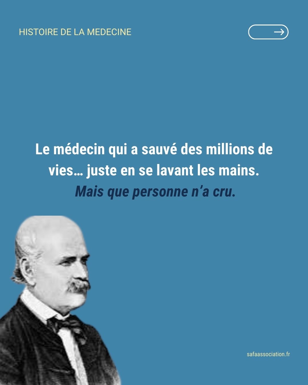 1 . HISTOIRE DE LA MÉDECINE
Le Dr Ignace Semmelweis a découvert que le lavage des mains pouvait sauver des vies.
Son histoire rappelle que l’innovation est parfois ignorée… avant de devenir une évidence mondiale.
Si le savoir avance, c’est aussi grâce à ceux qui osent remettre en question les habitudes.
Et toi, tu te laves les mains ? ?