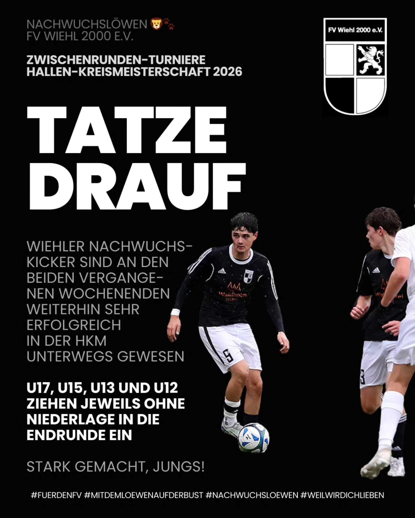 ? HKM Jugend - Erfolgreiche Zwischenrunde für den FV ??
Alle Wiehler Nachwuchskicker haben sich an den vergangenen beiden Wochenenden erfolgreich für die Endrunde der Hallenkreismeisterschaft des Fußballkreises Berg qualifiziert. ⚽
U17, U15, U13 und U12 ziehen jeweils ohne Niederlage in die Endrunde ein. ??
Weiter so, Löwen! ?
#fuerdenfv #mitdemloewenaufderbrust #weilwirdichlieben #nachwuchsloewen