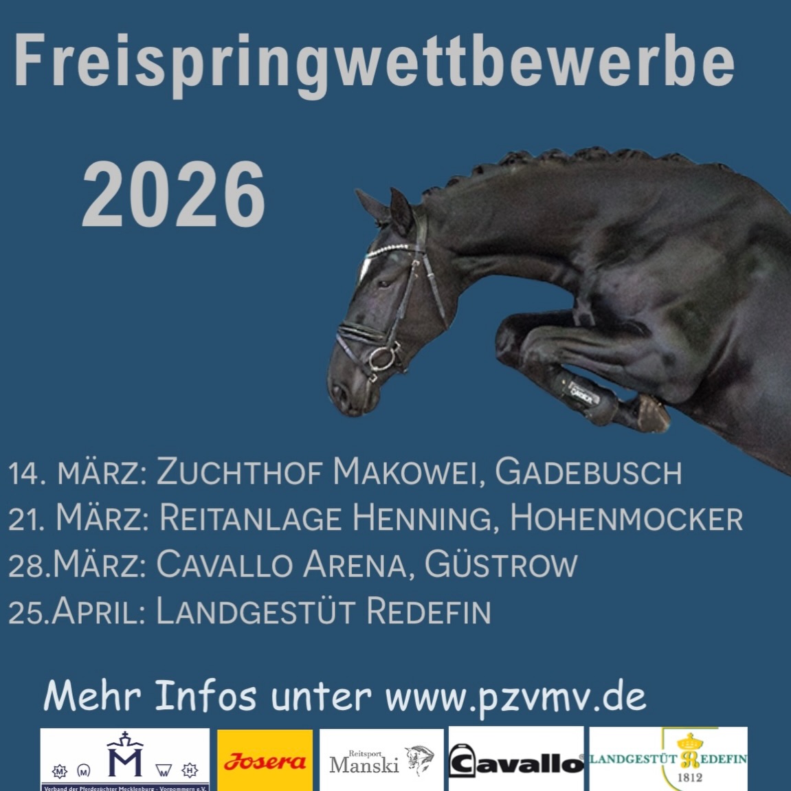 Freispringwettbewerbe 2026🏆🏆🏆
Auch in diesem Jahr findet wieder eine Serie an Freispringwettbewerben statt. Vier Stationen im Land bieten den Youngstern die Möglichkeit, Vermögen und Manier zu präsentieren und bereits erste Erfahrungen zu sammeln.
➡️ 14. März: Zuchthof Makowei, Gadebusch
➡️ 21. März: Reitanlage Henning, Hohenmocker
➡️28. März: Cavallo Arena, Güstrow
➡️25. April: Landgestüt Redefin
Die Ausschreibungen findet ihr zeitnah auf unserer Homepage. 14. Tage vor dem Wettbewerb ist Nennschluss☎️☎️☎️ Nennungen bitte an b.roos@pzvmv.de oder formlos per WhatsApp an die
+49 172 3152139 .
#loosejumping #freispringen #mecklenburg_vorpommern #competition #wettbewerb