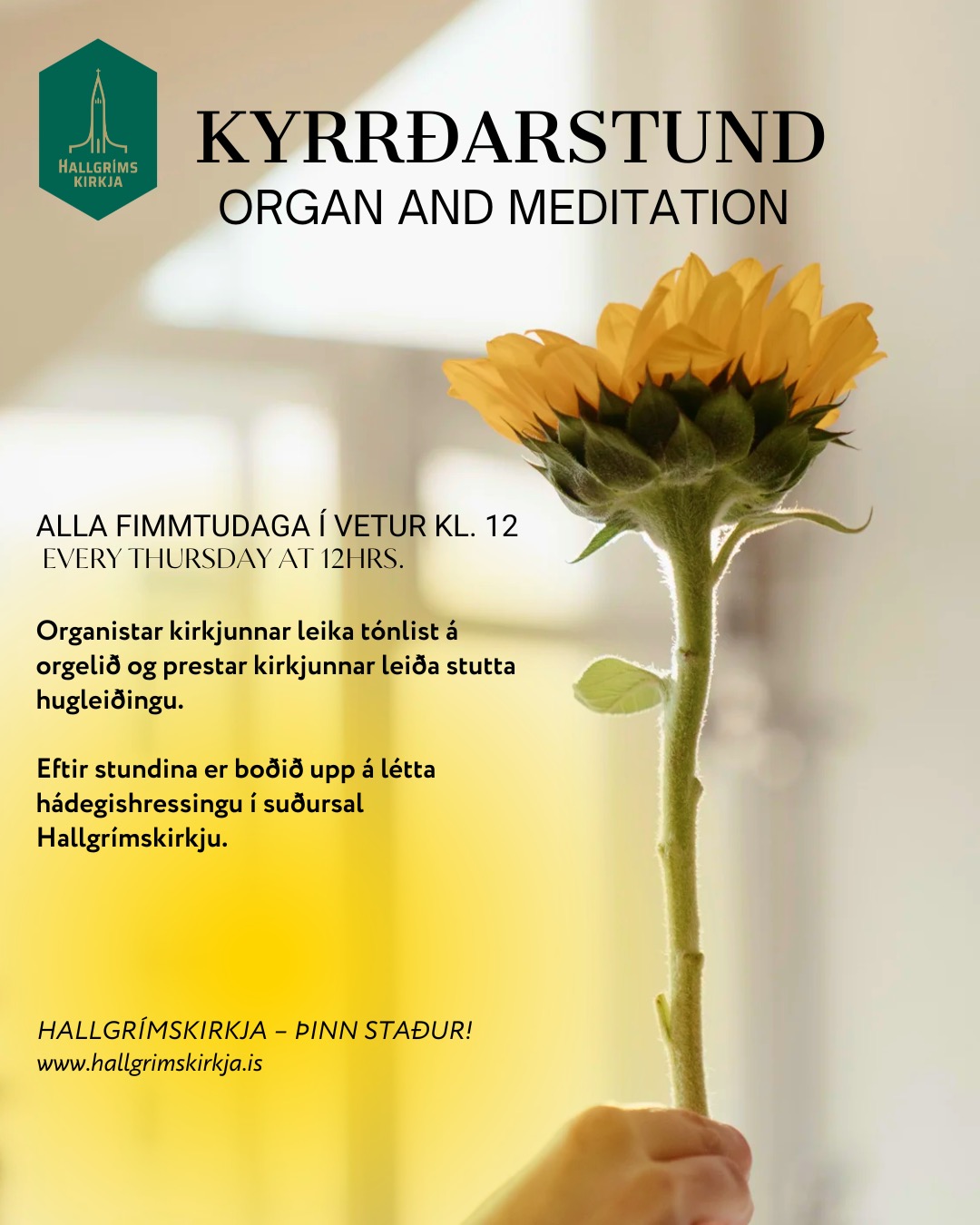 Kyrrðarstund í Hallgrímskirkju fimmtudaga kl. 12.
Organistar kirkjunnar leika tónlist á orgelið og prestar kirkjunnar leiða stutta hugleiðingu.
Eftir stundina er boðið upp á létta hádegishressingu í suðursal Hallgrímskirkju.
HALLGRÍMSKIRKJA – ÞINN KYRRÐARSTAÐUR
--ENGLISH--
Organ and meditation at Hallgrímskirkja on Thursdays at 12 noon.
The church organists play music on the organ and our priests lead a short meditation.
After the service light refreshments will be served in the south hall of Hallgrímskirkja.
HALLGRÍMSKIRKJA – YOUR PLACE IN REYKJAVÍK