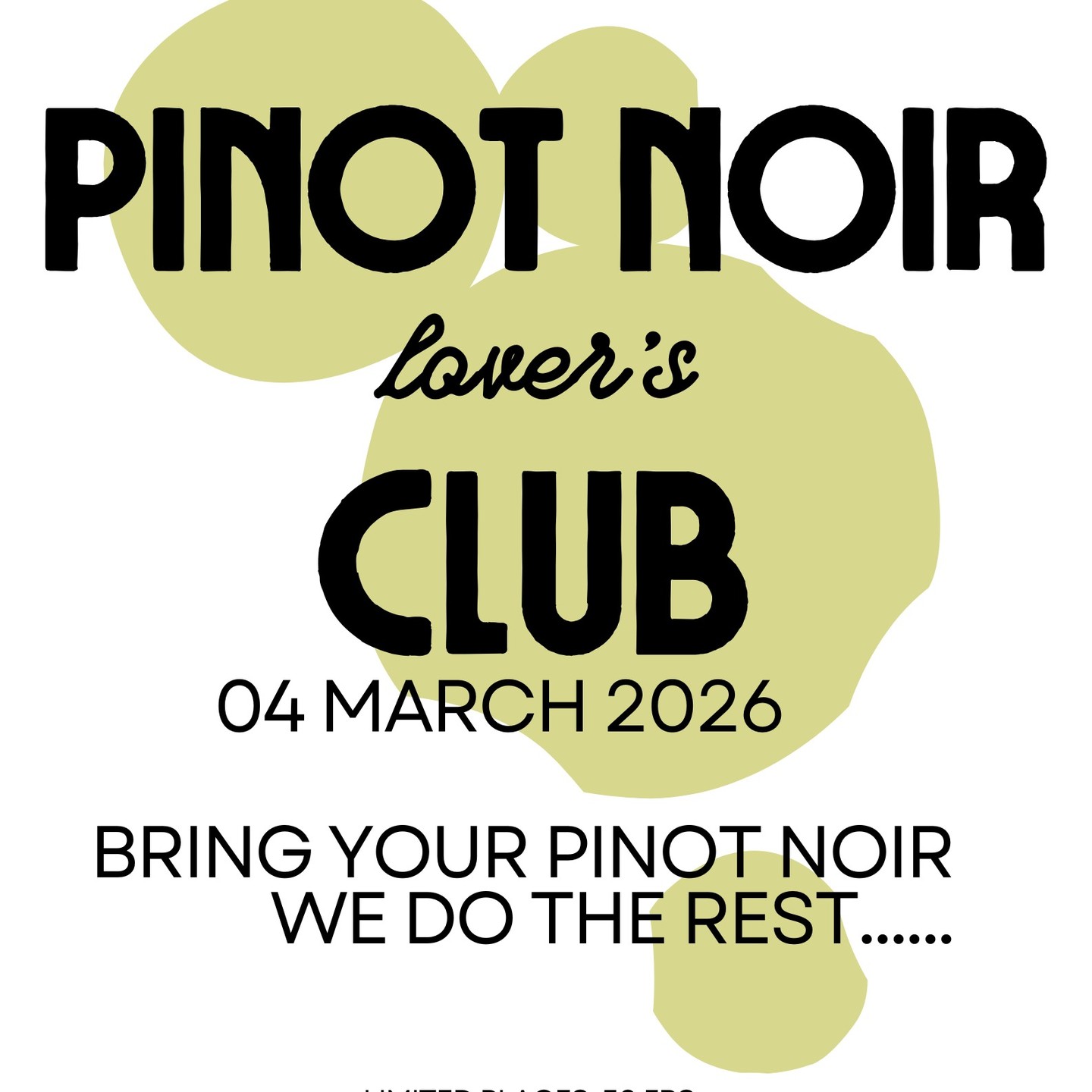 LIMITED PLACES..
BRING YOUR BEST PINOT NOIR...
SHARED IT
LOVE IT
DRINK IT
LIVE IS TOO SHORT TO DRINK ANYTHING ELSE